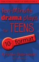 Ten-Minute Drama Plays for Teens/10+ Format Volume 9 1575254409 Book Cover