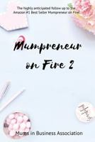 Mumpreneur on Fire 2: 20 Amazing Women Share their Inspirational Stories of Struggle and Success! 1527220346 Book Cover