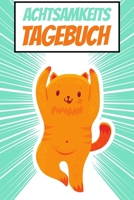 Achtsamkeitstagebuch: Für Kinder - Positivtagebuch - Achtsamkeit früh erlernen - Tagebuch (German Edition) 1710993367 Book Cover