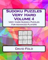 Sudoku Puzzles Very Hard Volume 4: Very Hard Sudoku Puzzles For Advanced Players 154277814X Book Cover