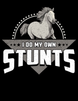 I Do My Own Stunts: I Do My Own Stunts Horse Riding Skills Blank Sketchbook to Draw and Paint (110 Empty Pages, 8.5 x 11) 1712980564 Book Cover