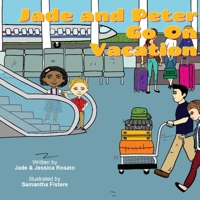 Jade and Peter Go On Vacation 1647649188 Book Cover