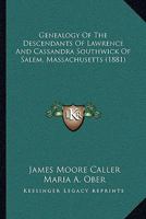 Genealogy of the Descendants of Lawrence and Cassandra Southwick of Salem, Mass: The Original Emigrants, and the Ancestors of the Families Who Have Since Borne His Name 1015429009 Book Cover