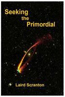 Seeking the Primordial 1977950922 Book Cover