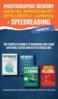 Photographic Memory + Memory Improvement + Accelerated Learning + Speedreading: 4 Books in 1: The Complete Bundle to Remember and Learn Anything Faster and Better Stress Free 164615617X Book Cover