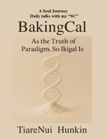 BakingCal: “As the Truth of Paradigm, So the Ikigai is” B0GC8CCGMV Book Cover