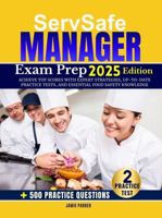 SERV Safe Manager Comprehensive Exam Prep Guide: Achieve Top Scores with Expert Strategies, Up-to-Date Practice Tests, and Essential Food Safety Knowledge B0FHBYQSNN Book Cover