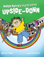 Happy Harry's World Turns Upside Down 1999884272 Book Cover