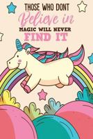 Those Who Don't Believe In Magic Will Never Find It 1792115946 Book Cover