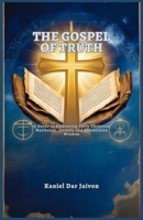 THE GOSPEL OF TRUTH: A Guide to Embracing Early Christian Mysticism, Gnostic and Valentinian Wisdom B0DZHQYGCR Book Cover