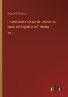 Orlando nella Chanson de Roland e nei poemi del Bojardo e dell' Ariosto: Vol. 13 (Italian Edition) 3385060702 Book Cover