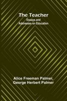 The Teacher: Essays and Addresses on Education 9357921362 Book Cover