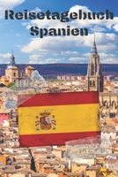 Reisetagebuch Spanien: Reisejournal / Notizbuch / Erinnerungsbuch für Ihren Urlaub – inkl. Packliste, Checkliste & To-Do-Liste | Urlaub | Reise | ... | Abschiedsbuch | (v. 2) (German Edition) B083XT15D9 Book Cover
