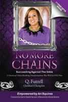 No More Chains: Succeeding Against The Odds 0692967842 Book Cover