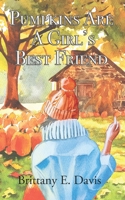 Pumpkins Are A Girl's Best Friend B09FNS5HHC Book Cover