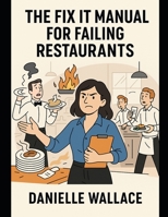 The Fix It Manual For Failing Restaurants B0FDQY8JMQ Book Cover