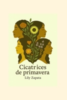 Cicatrices de Primavera: Una historia de mujeres rotas... que decidieron renacer (Spanish Edition) B0F7GKY5PS Book Cover