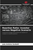 Reaction Ratio: Investor versus Negative Scenario: Investment strategy that predicts the reaction of investors in hostile scenarios 6206011739 Book Cover