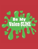 Be My Valen-Slime: An 8.5 x 11" Sketch Book (100+ drawing pages) 1677897317 Book Cover