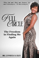Full Circle: The Freedom in Finding Me Again B0G3CT3BJ1 Book Cover
