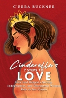 Cinderella's 7 Steps to Love: How God Helped a Strong, Independent, and Discontent Woman Rest in her Crown (Cinderella’s 7 Steps Series) B0FNNCW2YW Book Cover