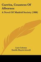 Currita, Countess Of Albornoz: A Novel Of Madrid Society 1278992685 Book Cover