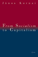 From Socialism to Capitalism: Eight Essays 9633860016 Book Cover