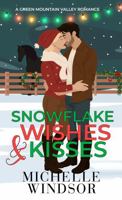 Snowflake Wishes and Kisses (Green Mountain Valley Romance Series) 1964062322 Book Cover
