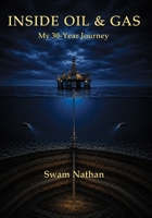 Inside Oil & Gas: My 30-Year Journey B0HKG3PZTN Book Cover