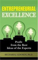 Entrepreneurial Excellence: Profit from the Best Ideas of the Experts 1564149676 Book Cover