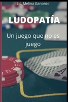 Ludopat�a, un juego que no es juego: �Por qu� la ludopat�a es una adicci�n? B08WZ4NZ2N Book Cover