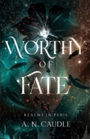 Worthy of Fate (Realms in Peril) B0FM7HWCC5 Book Cover