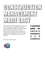 Construction Management Made Easy: A practical guide for owners managers and students 0966824520 Book Cover