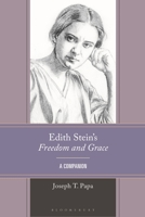 Edith Stein's Freedom and Grace: A Companion 1666910155 Book Cover
