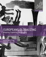 Europeans Globalizing: Mapping, Exploiting, Exchanging 0230279643 Book Cover