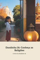 Dandinha IA: Conheça as Religiões: Explorando as religiões do mundo (Portuguese Edition) B0CK9Y97BW Book Cover