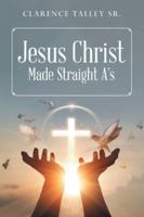 Jesus Christ Made Straight A's with study quesstions 1968059067 Book Cover