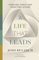 A Life That Leads: Pursuing Christ and Impacting Others 1955142750 Book Cover