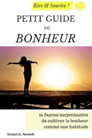 Petit guide du bonheur: 20 façons surprenantes de cultiver le bonheur comme une habitude (French Edition) B08PJQHXMZ Book Cover