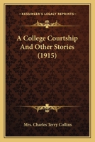 A College Courtship And Other Stories 1248791479 Book Cover