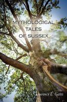 Mythological tales of Sussex 0557105161 Book Cover