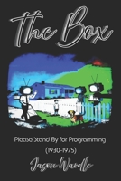 The Box: Please Stand By for Programming (1930–1975) (The Myths and the Machine) B0G8HV12CY Book Cover