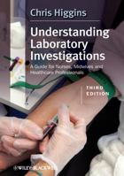 Understanding Laboratory Investigations: A Guide for Nurses, Midwives and Health Professionals 0470659513 Book Cover