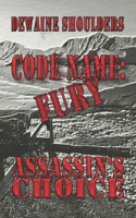 Code Name: Fury: Assassins Choice B0DZ2WG836 Book Cover