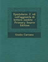 Epistolario. 2. ed. coll'aggiunta di lettere inedite 1287890725 Book Cover