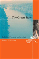 The Green State: Rethinking Democracy and Sovereignty 0262550563 Book Cover