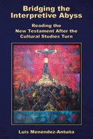 Bridging the Interpretive Abyss: Reading the New Testament after the Cultural Studies Turn 1628376368 Book Cover