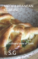 Mediterranean Cousine: The culinary taste of Spain B0B9LCH3PR Book Cover