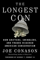 The Longest Con: How Grifters, Swindlers, and Frauds Hijacked American Conservatism 125062116X Book Cover