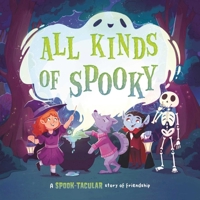 All Kinds of Spooky: A Spook-Tacular Story of Friendship: Padded Board Book 1837955840 Book Cover